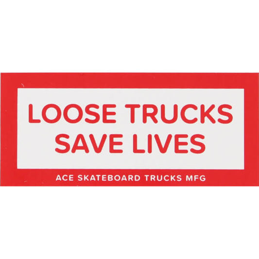 ACE LOOSE TRUCKS SAVES LIVES STICKER - 3.5"